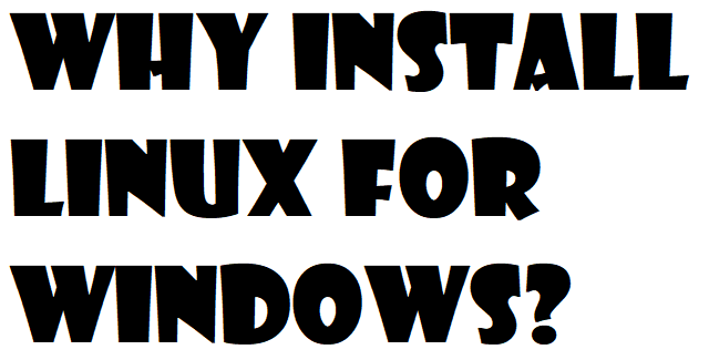 Why Install Linux For Windows